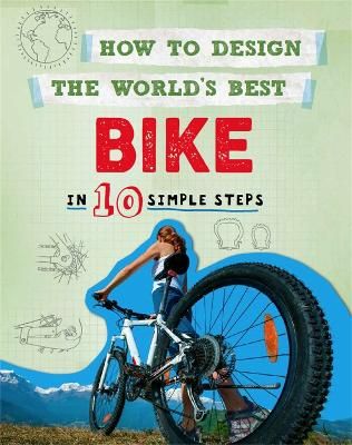 Picture of How to Design the World's Best Bike: In 10 Simple Steps