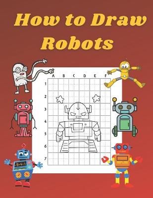 I can Draw Robots: Easy & Fun Drawing Book for Kids Age 6-8 (Paperback)