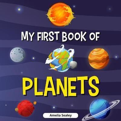 Picture of My First Book of Planets: Planets Book for Kids, Discover the Mysteries of Space