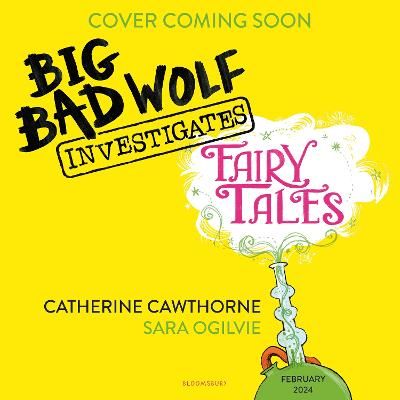 Picture of Big Bad Wolf Investigates Fairy Tales: Fact-checking your favourite stories with SCIENCE!