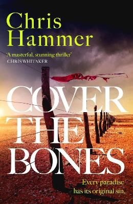 Picture of Cover the Bones: the masterful new Outback thriller from the award-winning author of Scrublands