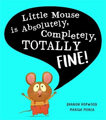 Picture of Little Mouse is Absolutely, Completely, Totally Fine!