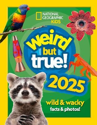 Picture of Weird but true! 2025: wild and wacky facts & photos! (National Geographic Kids)