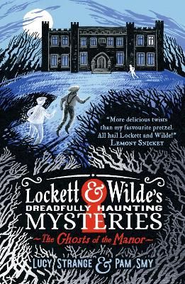 Picture of Lockett & Wilde's Dreadfully Haunting Mysteries: The Ghosts of the Manor