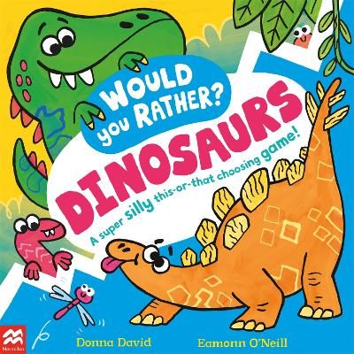 Picture of Would You Rather? Dinosaurs!: A super silly this-or-that choosing game!