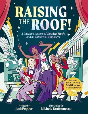 Picture of Raising the Roof: A Dazzling History of Classical Music and its Colourful Characters