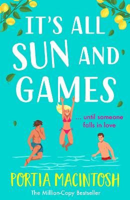 Picture of It's All Sun and Games: The BRAND NEW hilarious, sun-drenched romantic comedy from MILLION COPY BESTSELLER Portia MacIntosh for summer 2024