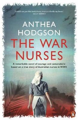 Picture of The War Nurses: A Remarkable Novel of Courage and Camaraderie Based on a True Story of Australian Nurses in WWII