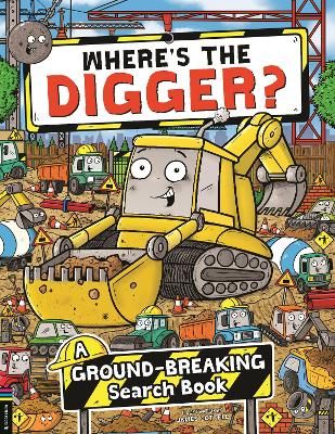 Picture of Where's the Digger?: A Ground-breaking Search and Find Book