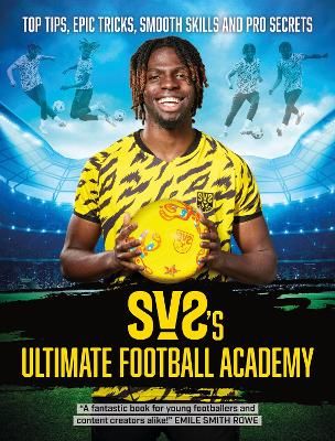 Picture of SV2's Ultimate Football Academy: Top tips, epic tricks, smooth skills and pro secrets