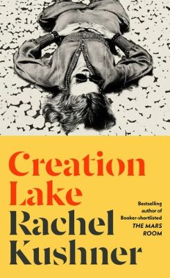 Picture of Creation Lake: From the Booker Prize-shortlisted author